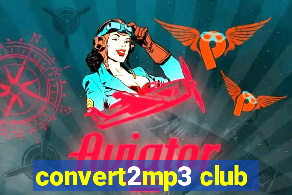 convert2mp3 club